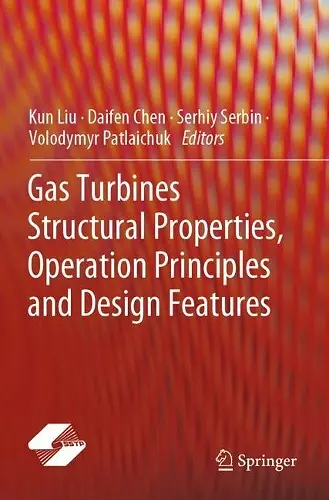 Gas Turbines Structural Properties, Operation Principles and Design Features cover