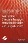 Gas Turbines Structural Properties, Operation Principles and Design Features cover