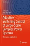 Adaptive Switching Control of Large-Scale Complex Power Systems cover