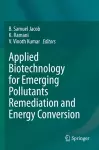 Applied Biotechnology for Emerging Pollutants Remediation and Energy Conversion cover