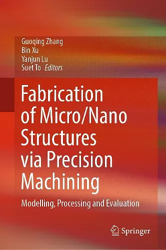 Fabrication of Micro/Nano Structures via Precision Machining cover