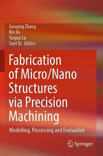 Fabrication of Micro/Nano Structures via Precision Machining cover