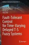 Fault-Tolerant Control for Time-Varying Delayed T-S Fuzzy Systems cover