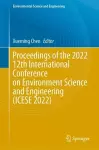 Proceedings of the 2022 12th International Conference on Environment Science and Engineering (ICESE 2022) cover