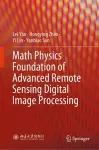 Math Physics Foundation of Advanced Remote Sensing Digital Image Processing cover