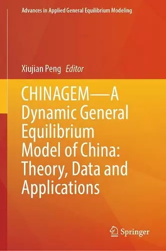 CHINAGEM—A Dynamic General Equilibrium Model of China: Theory, Data and Applications cover