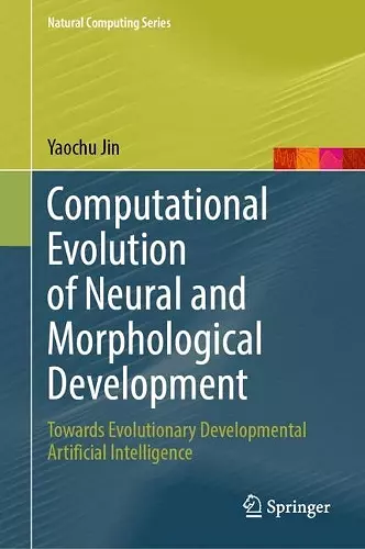 Computational Evolution of Neural and Morphological Development cover
