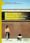 Memes, Myth and Meaning in 21st Century Chinese Visual Culture cover