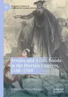 Jesuits and Asian Goods in the Iberian Empires, 1580–1700 cover