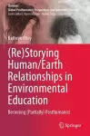 (Re)Storying Human/Earth Relationships in Environmental Education cover