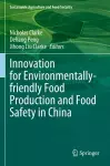 Innovation for Environmentally-friendly Food Production and Food Safety in China cover