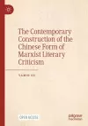 The Contemporary Construction of the Chinese Form of Marxist Literary Criticism cover