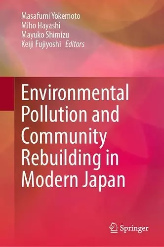 Environmental Pollution and Community Rebuilding in Modern Japan cover