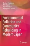 Environmental Pollution and Community Rebuilding in Modern Japan cover