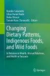 Changing Dietary Patterns, Indigenous Foods, and Wild Foods cover