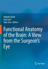 Functional Anatomy of the Brain: A View from the Surgeon’s Eye cover
