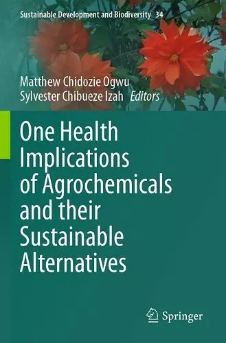 One Health Implications of Agrochemicals and their Sustainable Alternatives cover