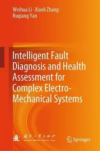 Intelligent Fault Diagnosis and Health Assessment for Complex Electro-Mechanical Systems cover