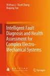 Intelligent Fault Diagnosis and Health Assessment for Complex Electro-Mechanical Systems cover