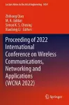 Proceeding of 2022 International Conference on Wireless Communications, Networking and Applications (WCNA 2022) cover