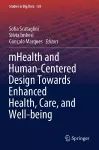 mHealth and Human-Centered Design Towards Enhanced Health, Care, and Well-being cover