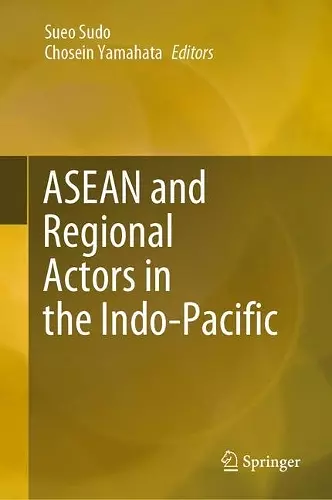 ASEAN and Regional Actors in the Indo-Pacific cover