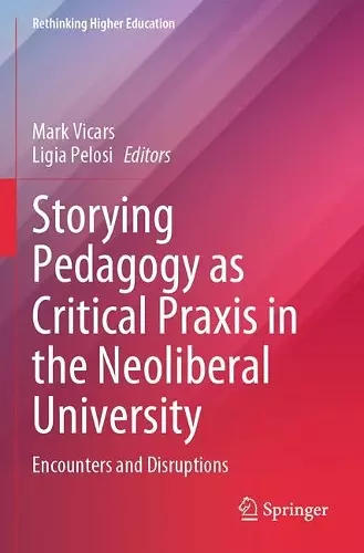 Storying Pedagogy as Critical Praxis in the Neoliberal University cover