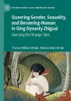 Queering Gender, Sexuality, and Becoming-Human in Qing Dynasty Zhiguai cover