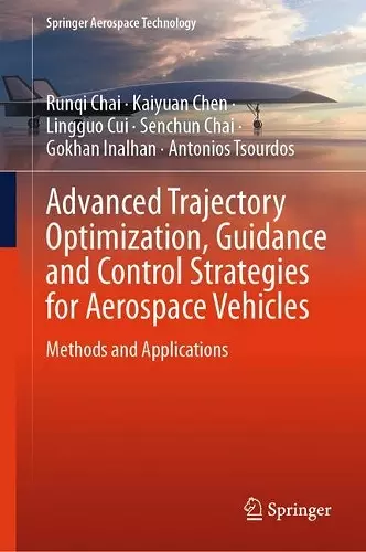 Advanced Trajectory Optimization, Guidance and Control Strategies for Aerospace Vehicles cover