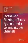Control and Filtering of Fuzzy Systems Under Communication Channels cover