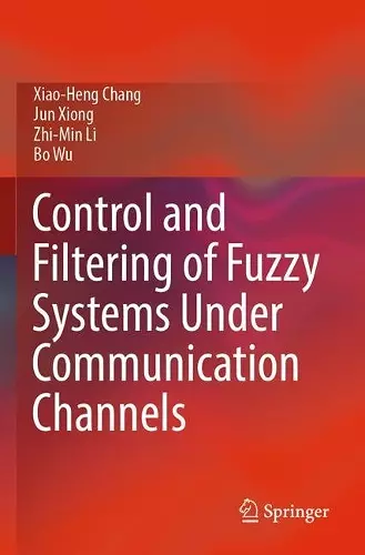 Control and Filtering of Fuzzy Systems Under Communication Channels cover