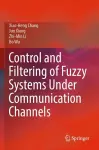 Control and Filtering of Fuzzy Systems Under Communication Channels cover