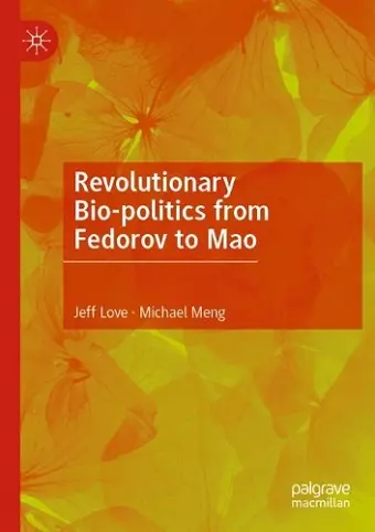 Revolutionary Bio-politics from Fedorov to Mao cover
