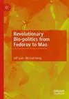 Revolutionary Bio-politics from Fedorov to Mao cover
