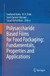 Polysaccharide Based Films for Food Packaging: Fundamentals, Properties and Applications cover