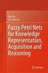 Fuzzy Petri Nets for Knowledge Representation, Acquisition and Reasoning cover