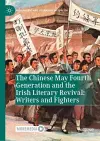 The Chinese May Fourth Generation and the Irish Literary Revival: Writers and Fighters cover