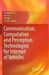 Communication, Computation and Perception Technologies for Internet of Vehicles cover