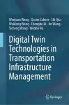 Digital Twin Technologies in Transportation Infrastructure Management cover