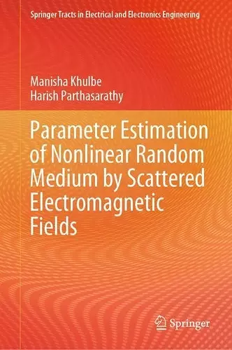 Parameter Estimation of Nonlinear Random Medium by Scattered Electromagnetic Fields cover