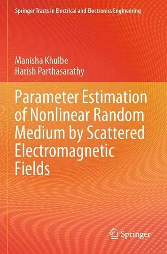 Parameter Estimation of Nonlinear Random Medium by Scattered Electromagnetic Fields cover