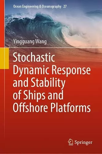Stochastic Dynamic Response and Stability of Ships and Offshore Platforms cover