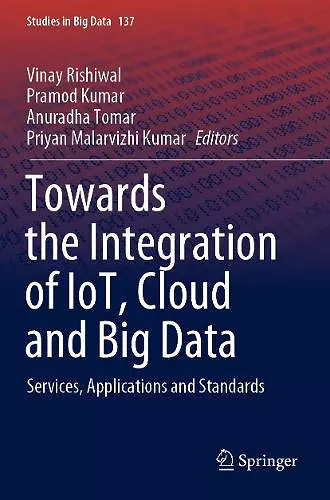 Towards the Integration of IoT, Cloud and Big Data cover