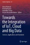Towards the Integration of IoT, Cloud and Big Data cover