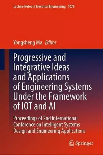 Progressive and Integrative Ideas and Applications of Engineering Systems Under the Framework of IOT and AI cover