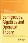 Semigroups, Algebras and Operator Theory cover
