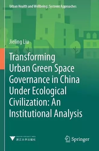 Transforming Urban Green Space Governance in China Under Ecological Civilization: An Institutional Analysis cover