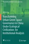 Transforming Urban Green Space Governance in China Under Ecological Civilization: An Institutional Analysis cover
