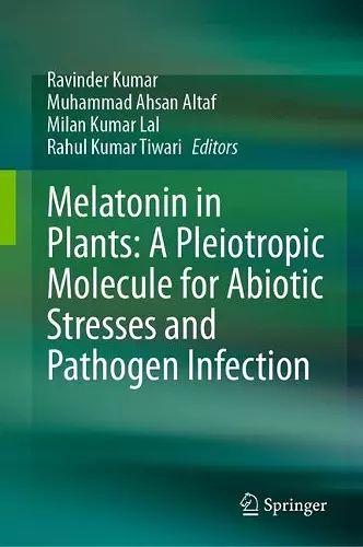 Melatonin in Plants: A Pleiotropic Molecule for Abiotic Stresses and Pathogen Infection cover