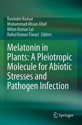 Melatonin in Plants: A Pleiotropic Molecule for Abiotic Stresses and Pathogen Infection cover